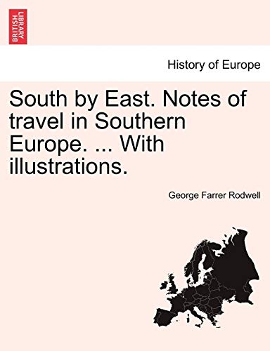 Stock image for South by East. Notes of Travel in Southern Europe. . with Illustrations. for sale by Lucky's Textbooks
