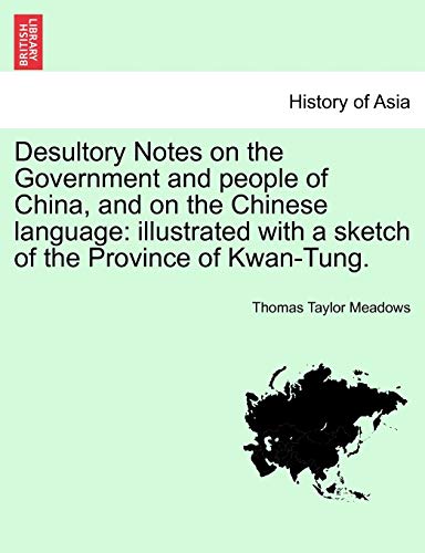 Imagen de archivo de Desultory Notes on the Government and people of China, and on the Chinese language illustrated with a sketch of the Province of KwanTung a la venta por PBShop.store US