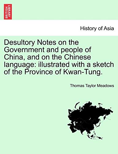 Stock image for Desultory Notes on the Government and people of China, and on the Chinese language illustrated with a sketch of the Province of KwanTung for sale by PBShop.store US