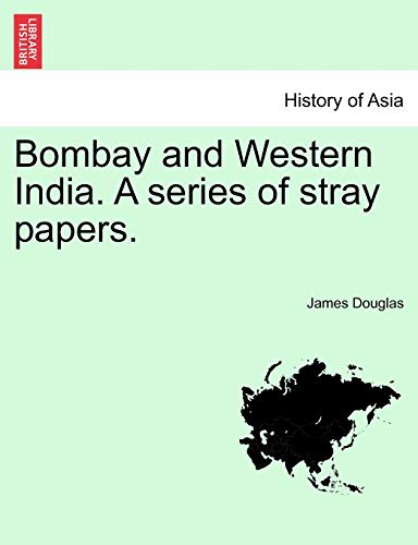 Bombay and Western India. A series of stray papers. VOLUME I - Douglas, James