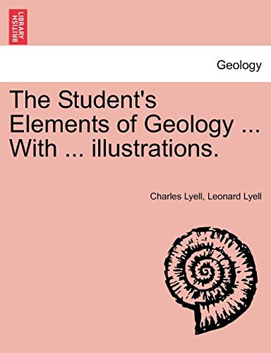 The Student's Elements of Geology ... With ... illustrations. - Charles Lyell; Leonard Lyell