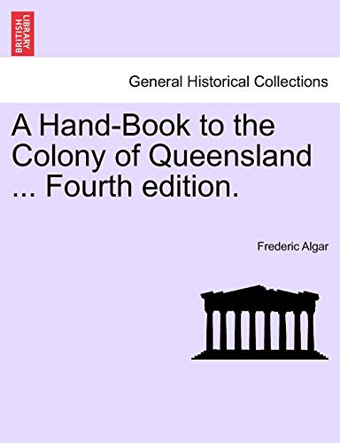 A HandBook to the Colony of Queensland Fourth edition - Algar, Frederic