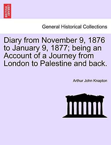 Stock image for Diary from November 9, 1876 to January 9, 1877; being an Account of a Journey from London to Palestine and back. for sale by Chiron Media