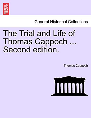 The Trial and Life of Thomas Cappoch . Second Edition. - Thomas Cappoch