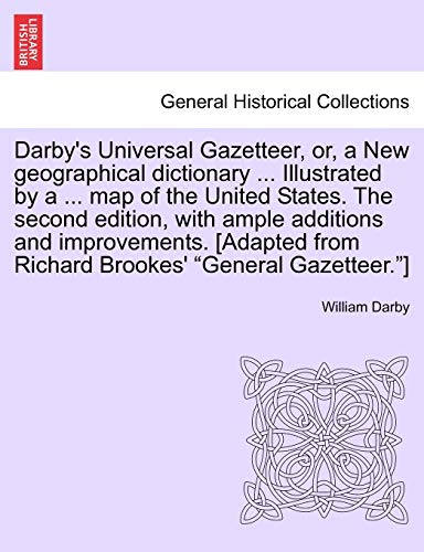Stock image for Darby's Universal Gazetteer, or, a New geographical dictionary Illustrated by a map of the United States The second edition, with ample from Richard Brookes' General Gazetteer for sale by PBShop.store US