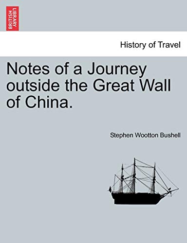 9781240913244: Notes of a Journey Outside the Great Wall of China.