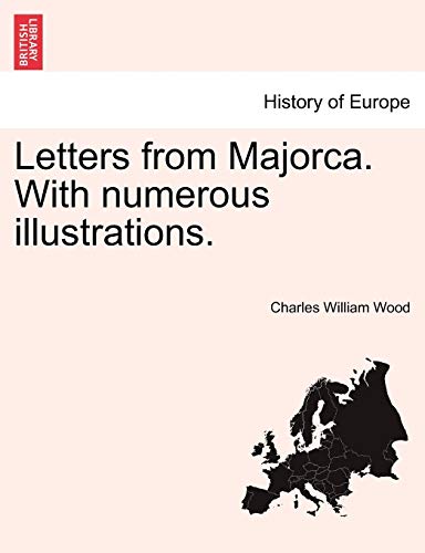 9781240914043: Letters from Majorca. with Numerous Illustrations.