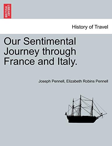 Our Sentimental Journey through France and Italy. - Pennell, Joseph; Pennell, Elizabeth Robins