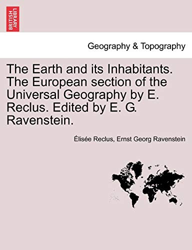 Imagen de archivo de The Earth and its Inhabitants. The European section of the Universal Geography by E. Reclus. Edited by E. G. Ravenstein. VOL. XIII a la venta por Chiron Media