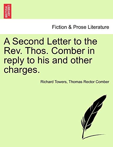 Imagen de archivo de A Second Letter to the REV. Thos. Comber in Reply to His and Other Charges. a la venta por Lucky's Textbooks