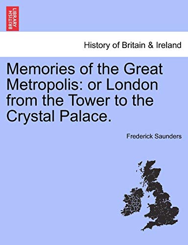 Beispielbild fr Memories of the Great Metropolis: or London from the Tower to the Crystal Palace. zum Verkauf von Chiron Media