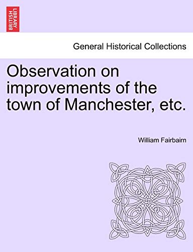 9781240915897: Observation on improvements of the town of Manchester, etc.