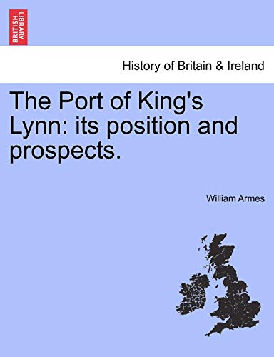 9781240915934: The Port of King's Lynn: Its Position and Prospects.