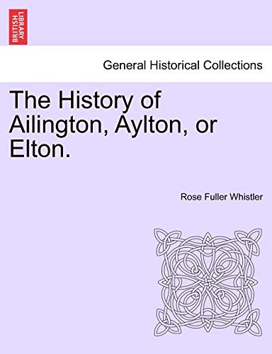 Beispielbild fr The History of Ailington, Aylton, or Elton. zum Verkauf von Chiron Media