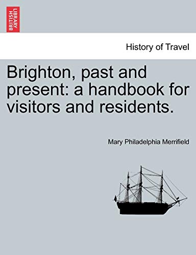 Brighton, past and present: a handbook for visitors and residents. [Soft Cover ] - Merrifield, Mary Philadelphia
