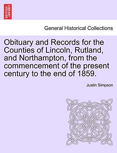 Beispielbild fr Obituary and Records for the Counties of Lincoln, Rutland, and Northampton, from the commencement of the present century to the end of 1859. zum Verkauf von Chiron Media