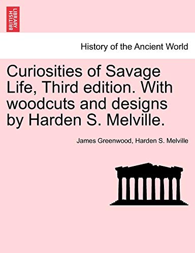 Beispielbild fr Curiosities of Savage Life, Third edition. With woodcuts and designs by Harden S. Melville. zum Verkauf von Chiron Media