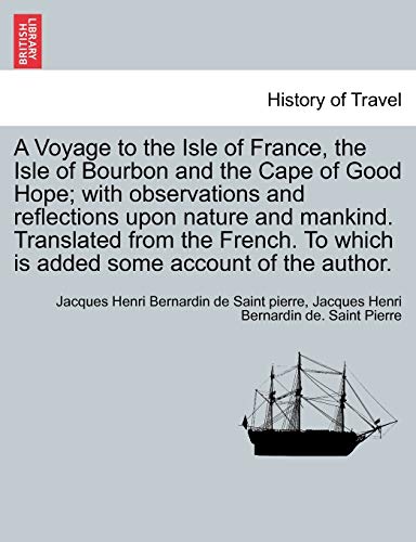 Stock image for A Voyage to the Isle of France, the Isle of Bourbon and the Cape of Good Hope with observations and reflections upon nature and mankind Translated To which is added some account of the author for sale by PBShop.store US