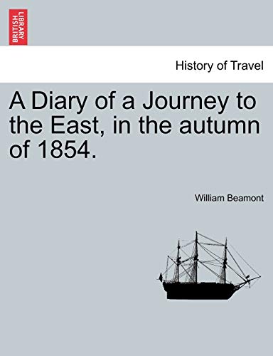 9781240917433: A Diary of a Journey to the East, in the autumn of 1854.
