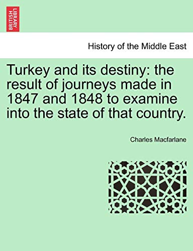 Imagen de archivo de Turkey and its destiny: the result of journeys made in 1847 and 1848 to examine into the state of that country. a la venta por Lucky's Textbooks