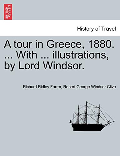Stock image for A tour in Greece, 1880. . With . illustrations, by Lord Windsor. for sale by WorldofBooks