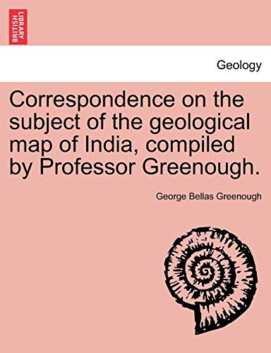 Stock image for Correspondence on the Subject of the Geological Map of India, Compiled by Professor Greenough. for sale by Lucky's Textbooks