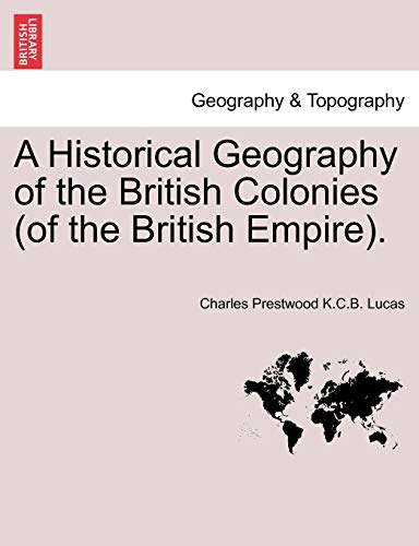 Beispielbild fr A Historical Geography of the British Colonies (of the British Empire). zum Verkauf von Lucky's Textbooks