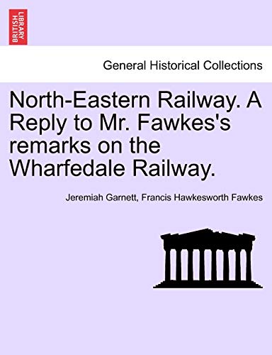 Beispielbild fr North-Eastern Railway. A Reply to Mr. Fawkess remarks on the Wharfedale Railway. zum Verkauf von Ebooksweb