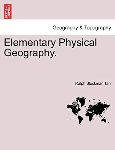 Elementary Physical Geography. (9781240920402) by Tarr, Ralph Stockman