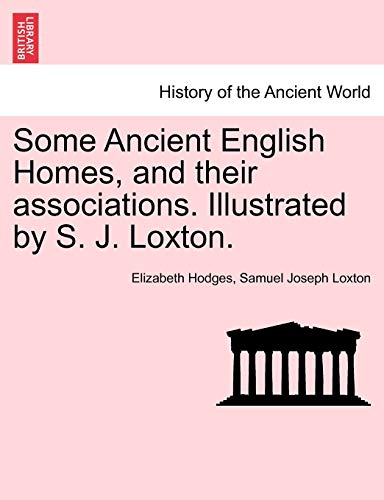 Imagen de archivo de Some Ancient English Homes, and Their Associations. Illustrated by S. J. Loxton. a la venta por Lucky's Textbooks