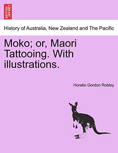 Imagen de archivo de Moko or, Maori Tattooing With illustrations a la venta por PBShop.store US
