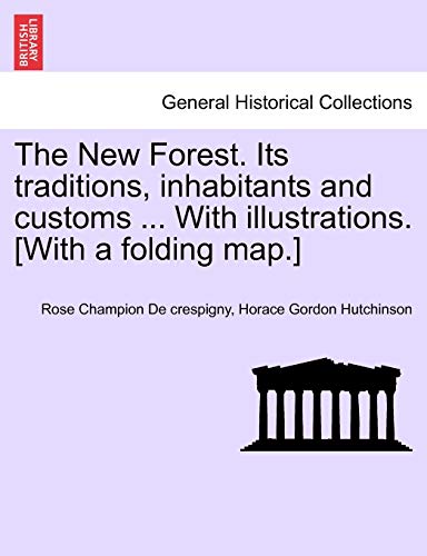 Imagen de archivo de The New Forest. Its Traditions, Inhabitants and Customs . with Illustrations. [With a Folding Map.] a la venta por Lucky's Textbooks