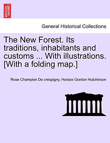 9781240921041: The New Forest. Its Traditions, Inhabitants and Customs ... with Illustrations. [With a Folding Map.]