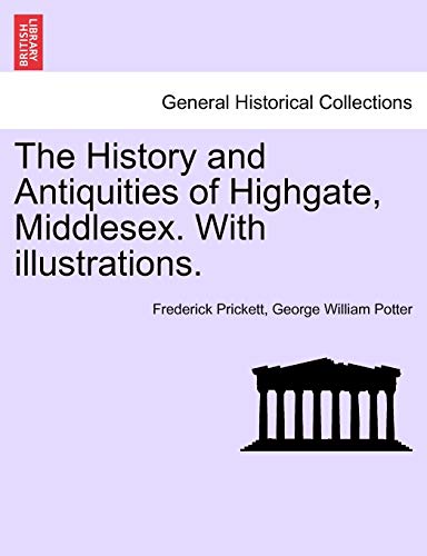 Beispielbild fr The History and Antiquities of Highgate, Middlesex. with Illustrations. zum Verkauf von Lucky's Textbooks