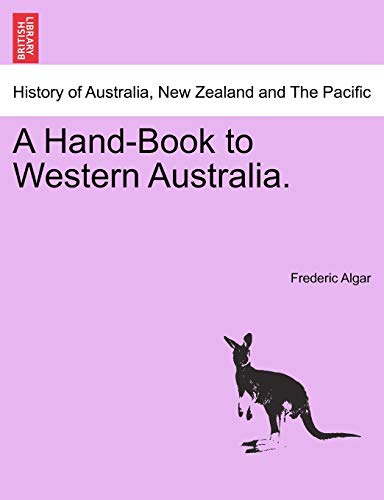 A Hand-Book to Western Australia. - Frederic Algar