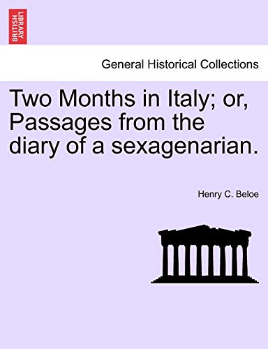 Imagen de archivo de Two Months in Italy; Or, Passages from the Diary of a Sexagenarian. a la venta por Lucky's Textbooks