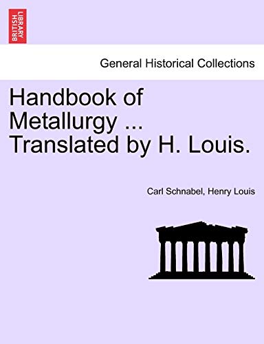Stock image for Handbook of Metallurgy . Translated by H. Louis. Vol. I. for sale by Lucky's Textbooks