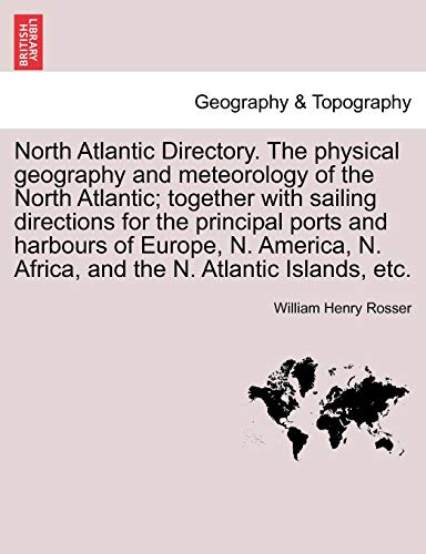 Stock image for North Atlantic Directory The physical geography and meteorology of the North Atlantic together with sailing directions for the principal ports and N Africa, and the N Atlantic Islands, etc for sale by PBShop.store US