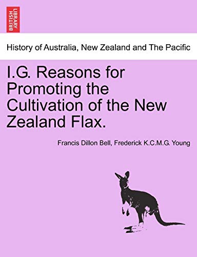 Beispielbild fr I.G. Reasons for Promoting the Cultivation of the New Zealand Flax. zum Verkauf von Lucky's Textbooks