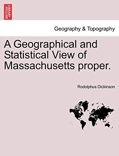 Imagen de archivo de A Geographical and Statistical View of Massachusetts Proper. a la venta por Lucky's Textbooks