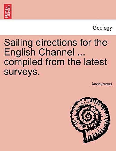 9781240924622: Sailing directions for the English Channel ... compiled from the latest surveys.
