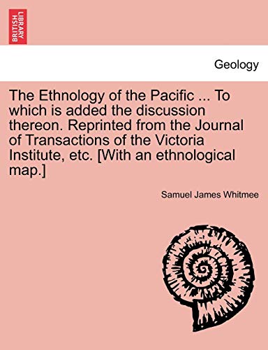 Stock image for The Ethnology of the Pacific . To which is added the discussion thereon. Reprinted from the Journal of Transactions of the Victoria Institute, etc. for sale by Chiron Media