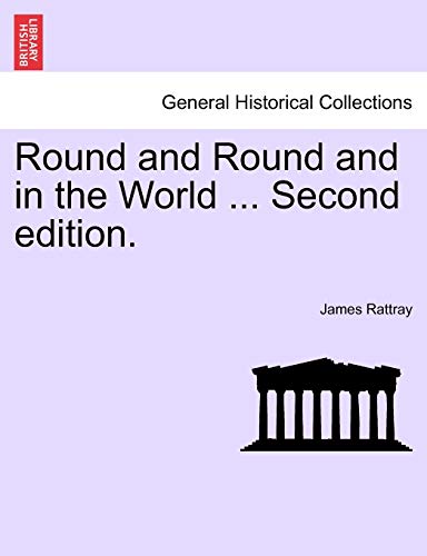 9781240924912: Round and Round and in the World ... Second edition.