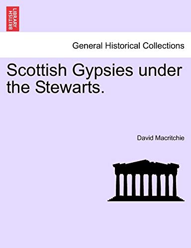 Scottish Gypsies Under the Stewarts. (9781240924936) by Macritchie, David