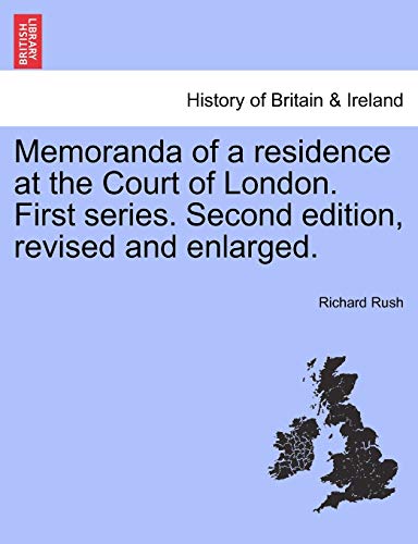 Stock image for Memoranda of a residence at the Court of London. First series. Second edition, revised and enlarged. for sale by Lucky's Textbooks