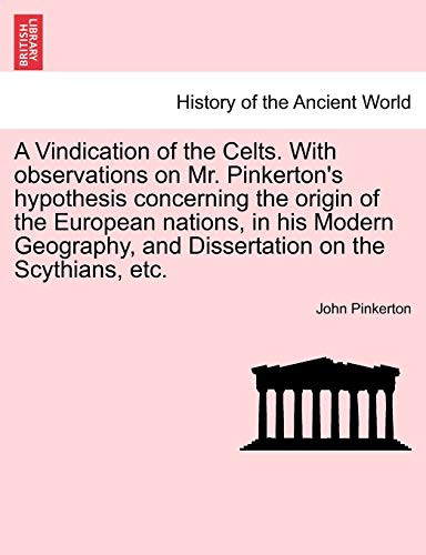 Beispielbild fr A Vindication of the Celts With observations on Mr Pinkerton's hypothesis concerning the origin of the European nations, in his Modern Geography, and Dissertation on the Scythians, etc zum Verkauf von PBShop.store US