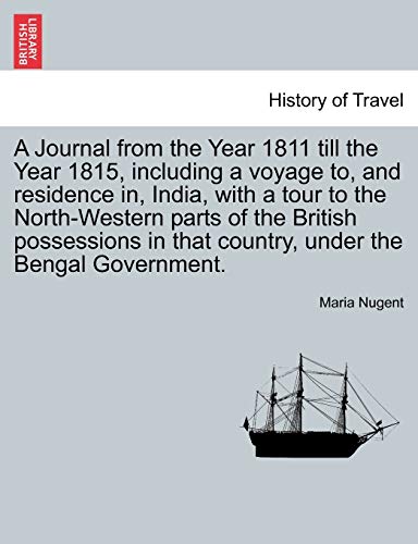 Stock image for A Journal from the Year 1811 Till the Year 1815, Including a Voyage To, and Residence In, India, with a Tour to the North-Western Parts of the British for sale by ThriftBooks-Atlanta