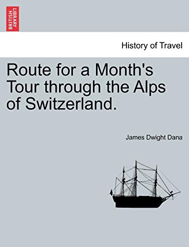 Imagen de archivo de Route for a Month's Tour Through the Alps of Switzerland. a la venta por Lucky's Textbooks