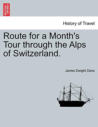 Stock image for Route for a Month's Tour Through the Alps of Switzerland. for sale by Lucky's Textbooks