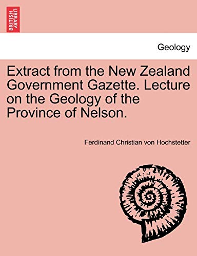 Beispielbild fr Extract from the New Zealand Government Gazette. Lecture on the Geology of the Province of Nelson. zum Verkauf von Lucky's Textbooks